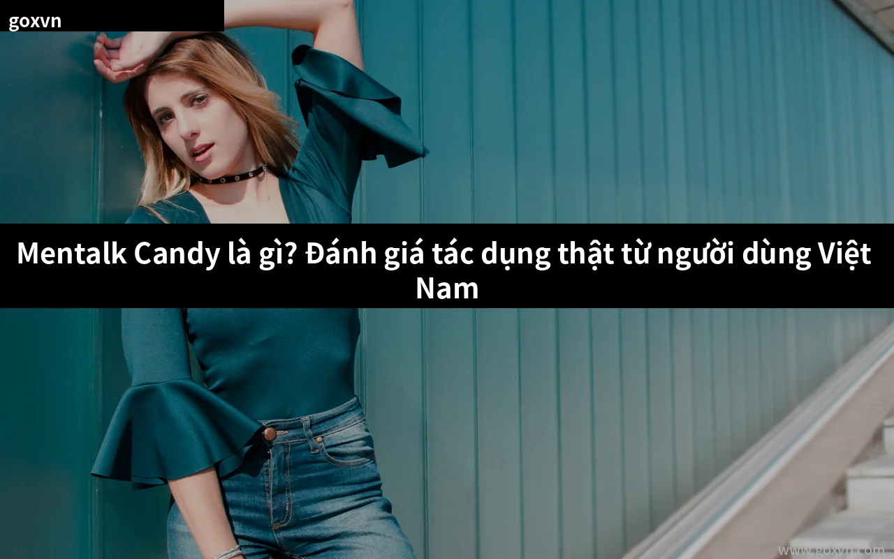 Mentalk Candy kẹo sinh lý Malaysia chính hãng tại Việt Nam