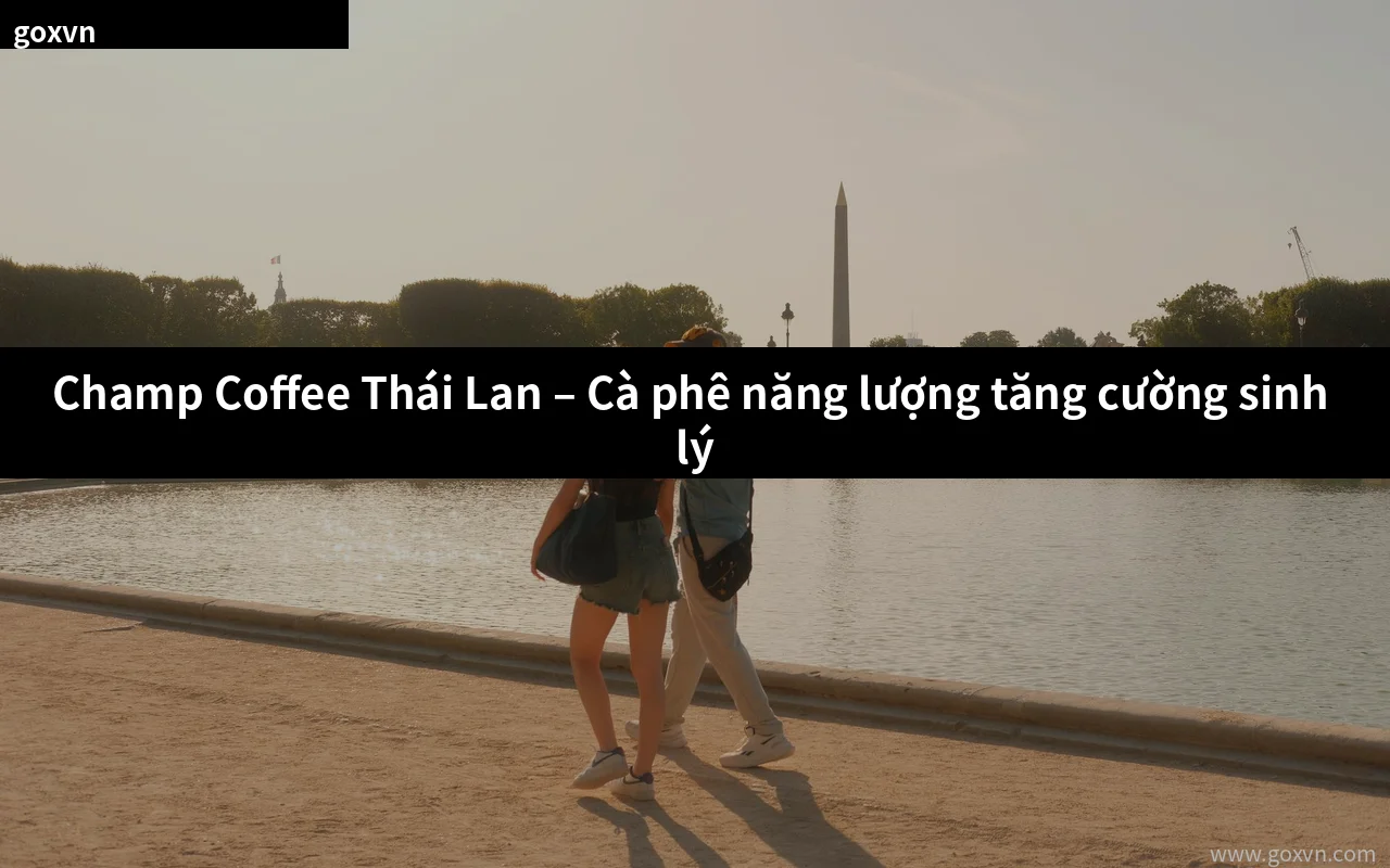 Champ Coffee Thái Lan cà phê năng lượng tăng cường sinh lý